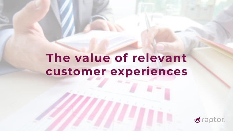The value of relevant customer experiences