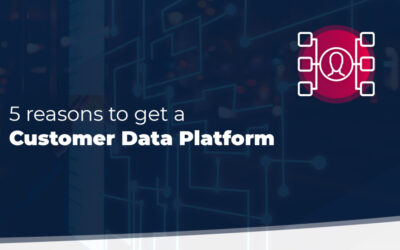 5 Reasons To Get a Customer Data Platform