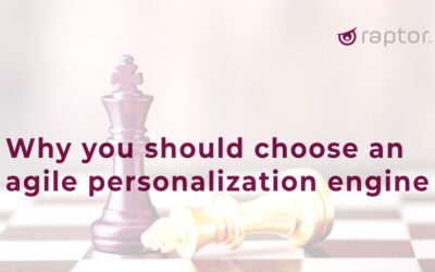 Why you should choose an agile personalization engine